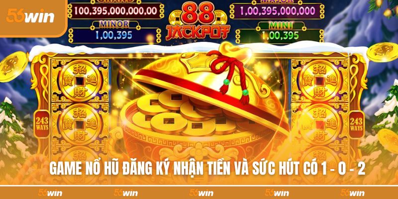 Hiểu đúng về dòng game nổ hũ đăng ký nhận tiền
